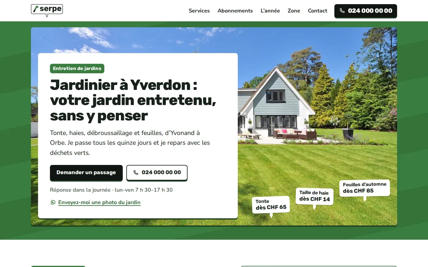 Page d’accueil du site de démonstration Serpe, sur le vert gazon rayé une grande photo encadrée d’une villa et de sa pelouse tondue en bandes, une carte blanche posée dessus avec le titre « Jardinier à Yverdon, votre jardin entretenu, sans y penser », un bouton noir « Demander un passage » et un bouton avec le numéro de téléphone, et trois étiquettes de plante plantées dans la pelouse avec les prix « dès » de la tonte, de la taille de haie et des feuilles